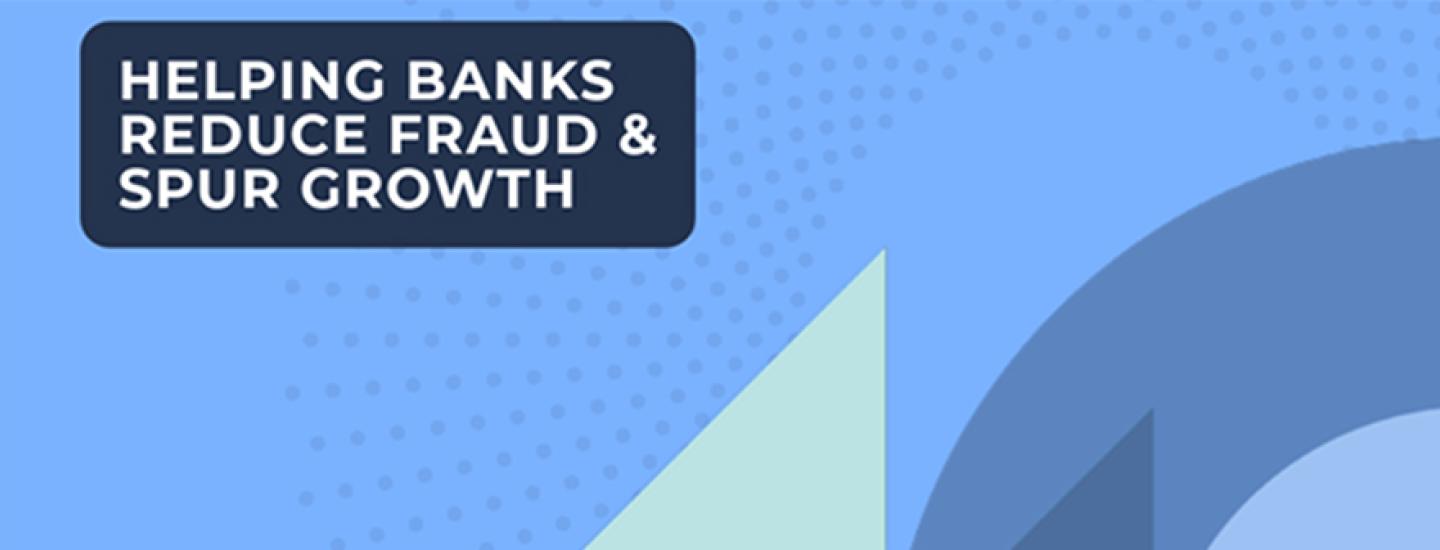 Helping Banks Reduce Fraud & Spur Growth hero banner