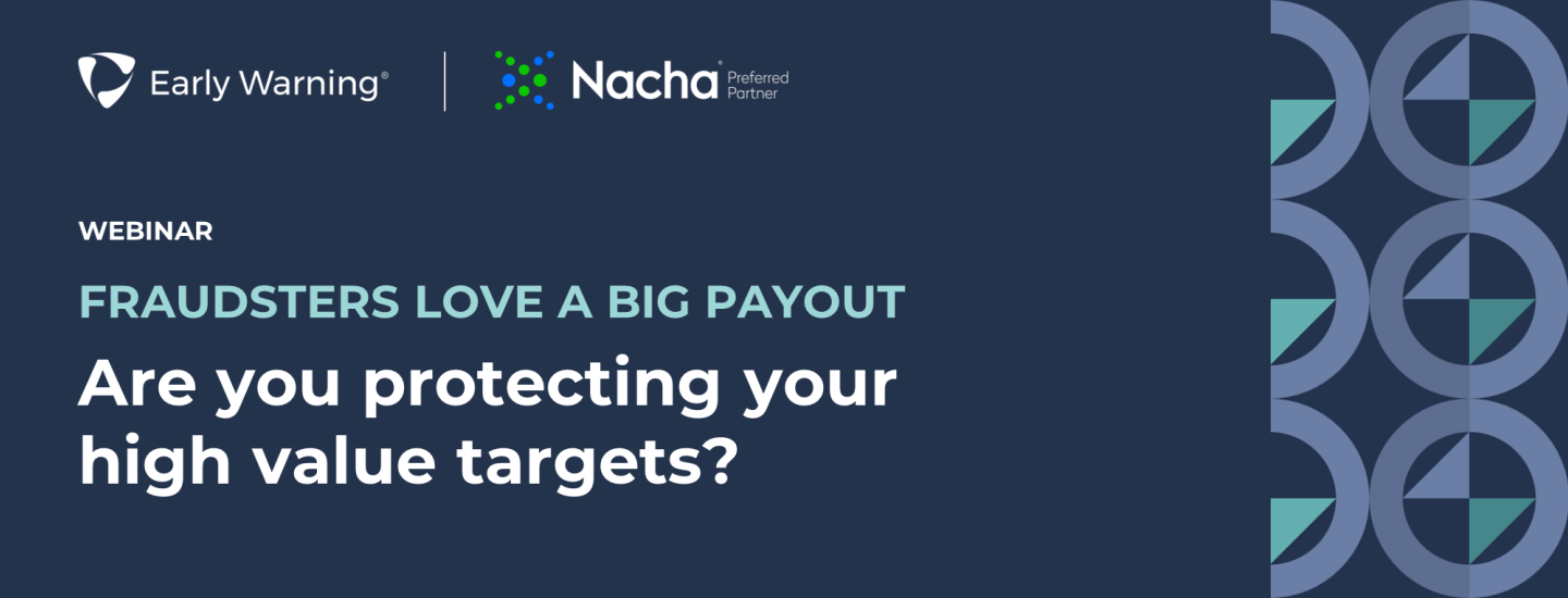 Fraudsters love a big payout: Are you protecting your high value targets?